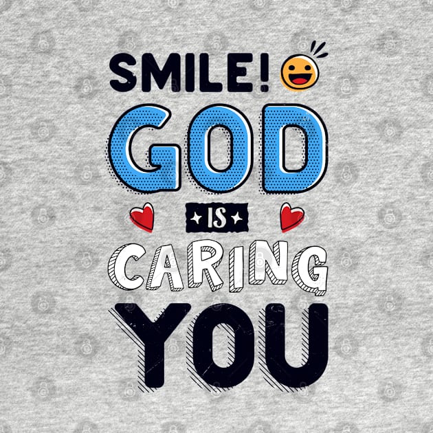 Smile! God is caring YOU! by Juka